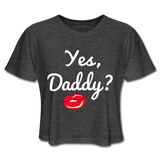 YES, DADDY CROP TOP - deep heather